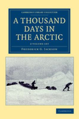 A Thousand Days in the Arctic 2 Volume Set 1108041663 Book Cover