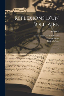 Réflexions d'un solitaire: 1; Volume 1 [French] 1022214152 Book Cover