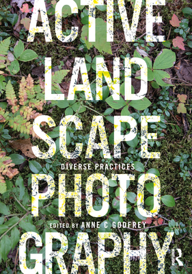 Active Landscape Photography: Diverse Practices 0367541343 Book Cover