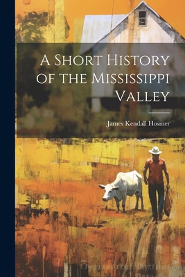 A Short History of the Mississippi Valley 1021986208 Book Cover