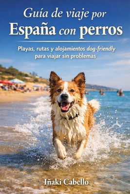 Guia de Viaje Por España Con Perros [Spanish] B0G14DL3YR Book Cover