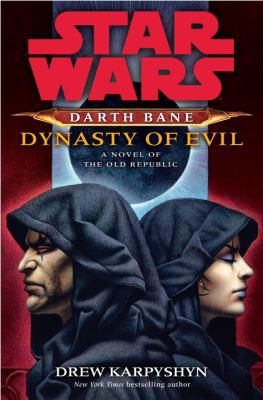 Dynasty of Evil: Star Wars (Darth Bane): A Nove... 0345511565 Book Cover