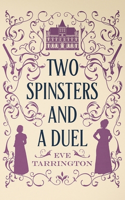 Two Spinsters and a Duel 1965255027 Book Cover