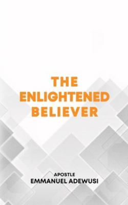 The Enlightened Believer 1989099483 Book Cover