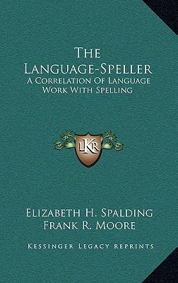 The Language-Speller: A Correlation of Language... 1163552836 Book Cover
