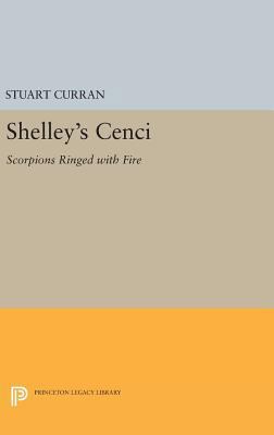 Shelley's Cenci: Scorpions Ringed with Fire 0691647542 Book Cover