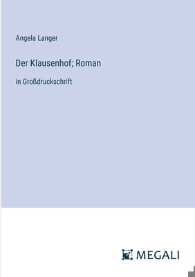 Der Klausenhof; Roman: in Großdruckschrift [German] 3387079524 Book Cover