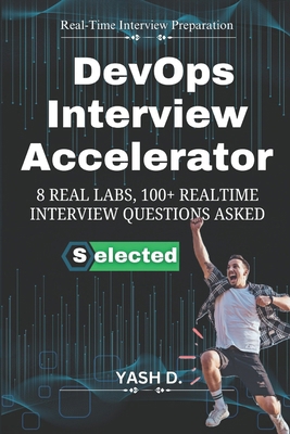 DevOps Interview Accelerator: 8 Real Labs, 100+... B0FVWPB529 Book Cover