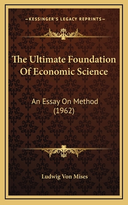The Ultimate Foundation Of Economic Science: An... 1169831494 Book Cover