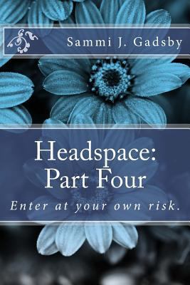 Headspace: Part Four: Enter at your own risk. 1974567117 Book Cover