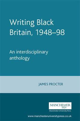 Writing Black Britain 1948-1998: An Interdiscip... 0719053811 Book Cover