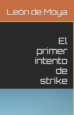 El primer intento de strike [Spanish] B0BRJ9Q29G Book Cover
