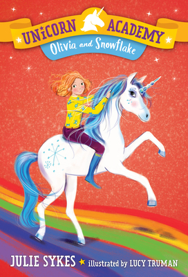 Unicorn Academy #6: Olivia and Snowflake 1984851691 Book Cover