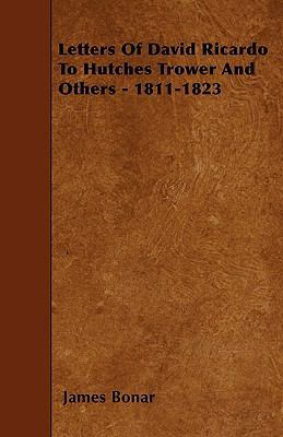 Letters of David Ricardo to Hutches Trower and ... 1445594250 Book Cover