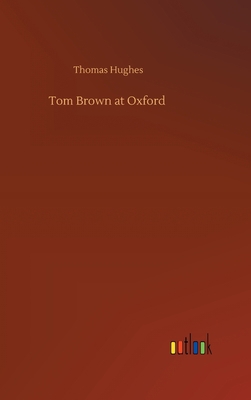 Tom Brown at Oxford 3752374136 Book Cover