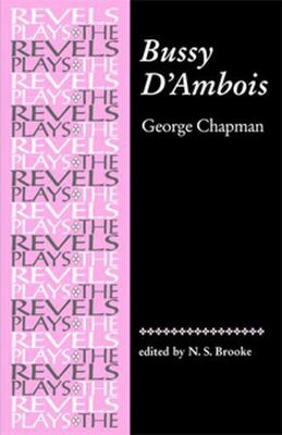 Bussy d'Ambois: By George Chapman 0719056969 Book Cover