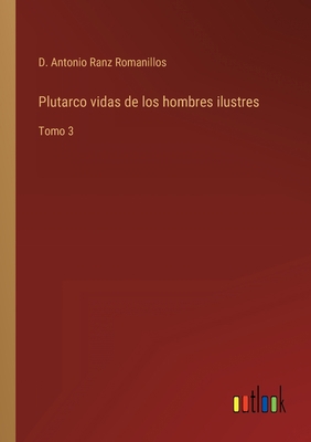 Plutarco vidas de los hombres ilustres: Tomo 3 [Spanish] 3368108603 Book Cover