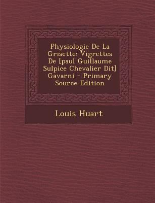 Physiologie De La Grisette: Vigrettes De [paul ... [French] 1293618195 Book Cover