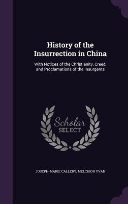 History of the Insurrection in China: With Noti... 1357314698 Book Cover