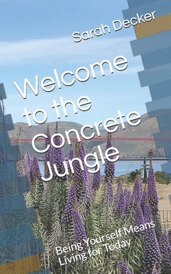Welcome to the Concrete Jungle: Being Yourself ... B086ML4L38 Book Cover