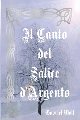 Il Canto del Salice d'Argento [Italian] 1701336251 Book Cover