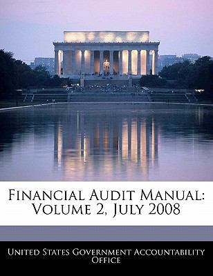 Financial Audit Manual: Volume 2, July 2008 1240718373 Book Cover