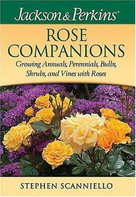 Jackson & Perkins Rose Companions: Growing Annu... 1591861225 Book Cover