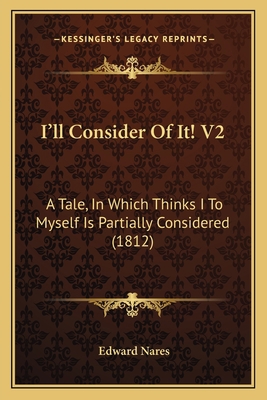 I'll Consider Of It! V2: A Tale, In Which Think... 1164678930 Book Cover