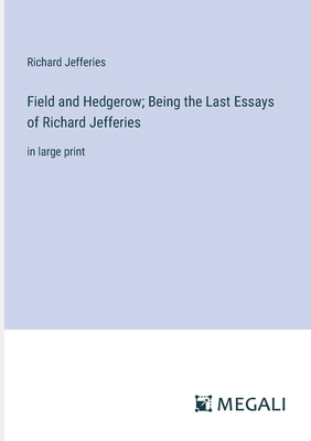 Field and Hedgerow; Being the Last Essays of Ri... 3387061323 Book Cover