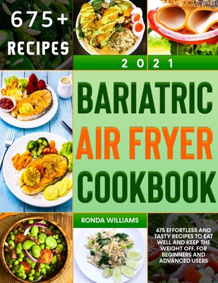 Bariatric Air Fryer Cookbook 2021: 675 Effortle... B08Y4FJ8L2 Book Cover