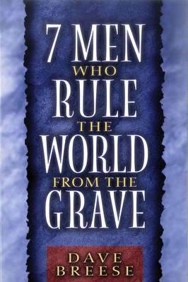 7 Men Who Rule the World from the Grave B00GPMKNNQ Book Cover