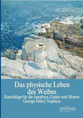 Das physische Leben des Weibes [German] 3845725567 Book Cover