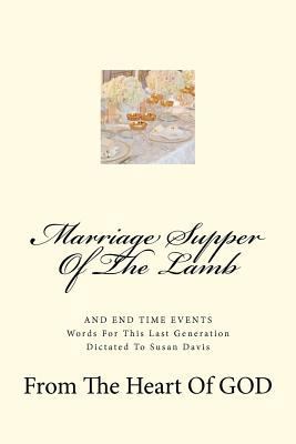 Marriage Supper Of The Lamb: And End Time Events 1477478337 Book Cover