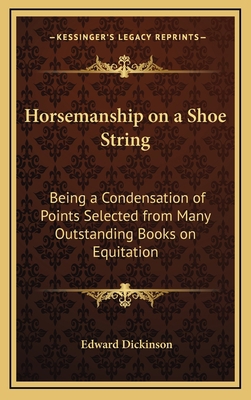 Horsemanship on a Shoe String: Being a Condensa... 1168675820 Book Cover