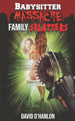 Babysitter Massacre: Family Splatters: Blood is... B08Y3XRTKT Book Cover