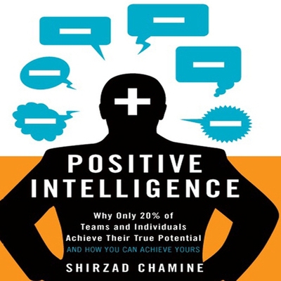 Positive Intelligence: Why Only 20% of Teams an... B08ZBFSG3B Book Cover