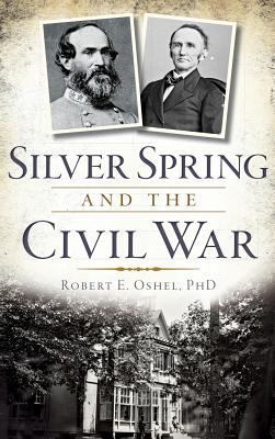 Silver Spring and the Civil War 1540223264 Book Cover