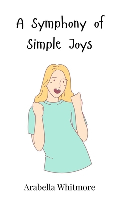 A Symphony of Simple Joys 3690813557 Book Cover