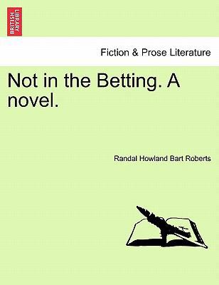 Not in the Betting. a Novel. 1241070792 Book Cover