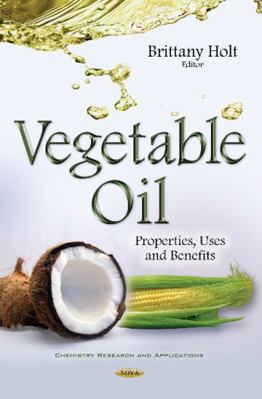 Vegetable Oil: Properties, Uses and Benefits 1634851285 Book Cover