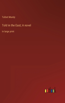 Told in the East; A novel: in large print 3368341634 Book Cover