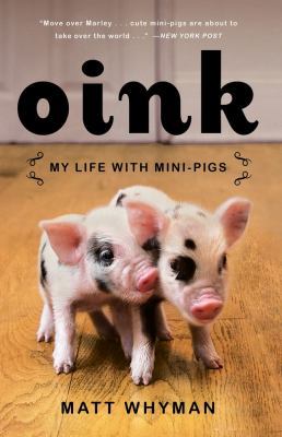 Oink: My Life with Mini-Pigs 1451618298 Book Cover