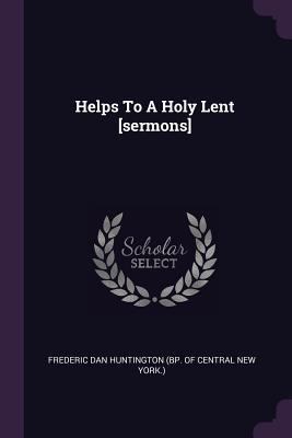 Helps To A Holy Lent [sermons] 1378347080 Book Cover