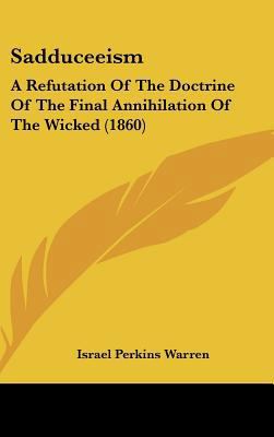 Sadduceeism: A Refutation of the Doctrine of th... 1162046708 Book Cover