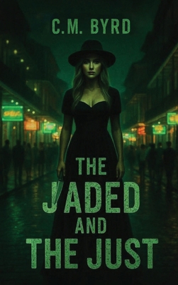 The Jaded and The Just B0GYV1JV4T Book Cover