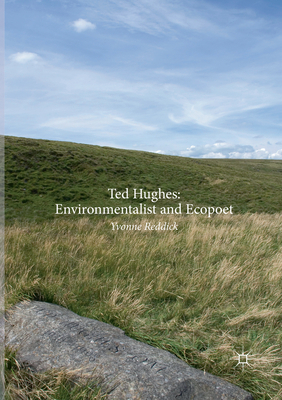 Ted Hughes: Environmentalist and Ecopoet 3319865625 Book Cover