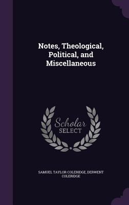 Notes, Theological, Political, and Miscellaneous 1358048789 Book Cover