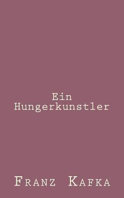 Ein Hungerkunstler [German] 1492794821 Book Cover