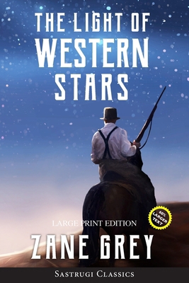 The Light of Western Stars (ANNOTATED, LARGE PR... [Large Print] 1649220111 Book Cover