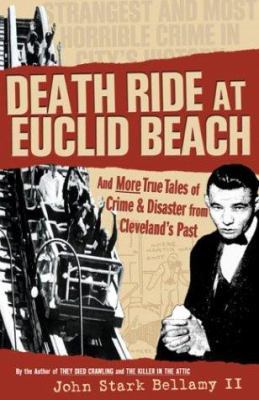 Death Ride at Euclid Beach: And Other True Tale... 188622885X Book Cover